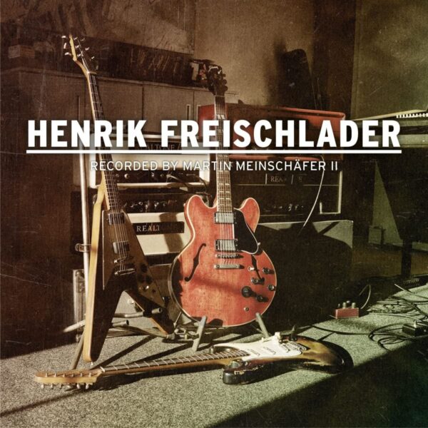 Henrik Freischlader - Recorded By Martin Meinschäfer II (2-LP. 180g Vinyl )