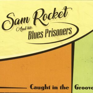 Sam Rocket & His Blues Prisoners - Caught In The Groove (CD)