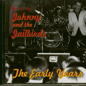 Johnny & The Jailbirds - The Early Years (CD)