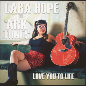 Lara Hope & The Ark-Tones - Love You To Life (LP)