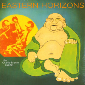 Charlie Munro Quartet - Eastern Horizons