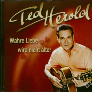 Ted Herold - Wahre Liebe wird nicht älter (CD)