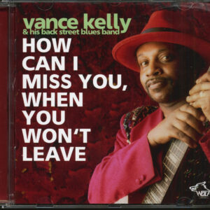 Vance Kelly & His Back Street Blues Band - How Can I Miss You