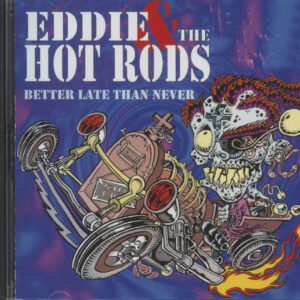 Eddie & The Hot Rods - Better Late Than Never (CD)