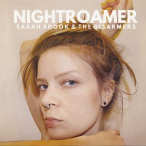 Sarah Shook & The Disarmers - Nightroamer (CD)