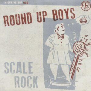 The Round Up Boys - Scale Rock - Much Too Long (7inch