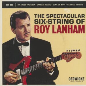 Roy Lanham - The Spectacular Six String Of Roy Lanham (7inch