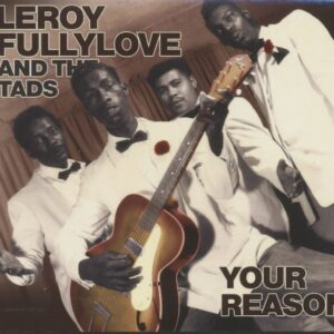 Leroy Fullylove And The Tads - Your Reason (CD)