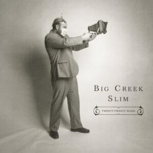 Big Creek Slim - Twenty-Twenty Blues (CD)