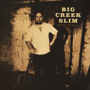 Big Creek Slim - Migration Blues (LP)