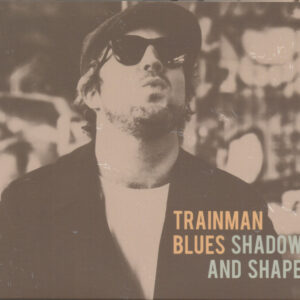 Trainman Blues - Shadows And Shapes (CD)