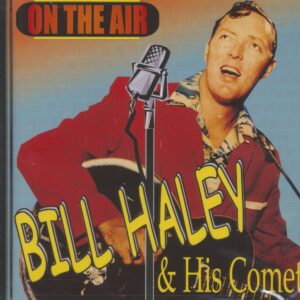 Bill Haley & His Comets - On The Air (CD)