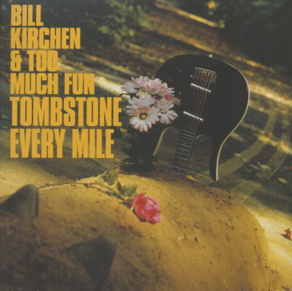 Bill Kirchen & Too Much Fun - Tombstone Every Mile (LP)