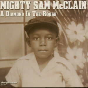 Mighty Sam McClain - A Diamond In The Rough (CD)