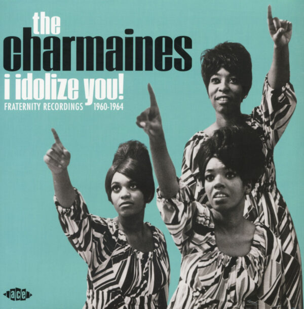 The Charmaines - I Idolize You! - Fraternity Recordings 1960-1964 (LP)