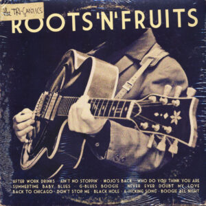 The Tri-Gantics - Roots'n'Fruits (LP)