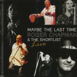 Roger Chapman & The Shortlist - Maybe The Last Time - Live (CD)