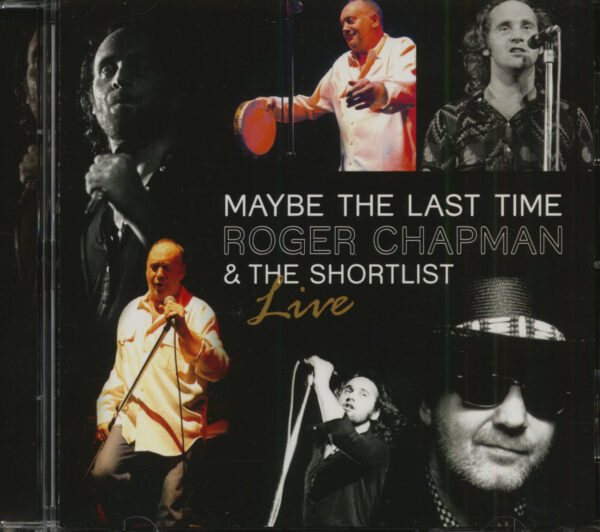 Roger Chapman & The Shortlist - Maybe The Last Time - Live (CD)