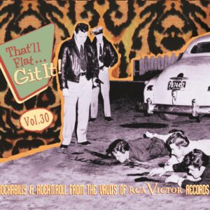 Various - That'll Flat Git It! - Vol.30 - Rockabilly & Rock 'n' Roll From The Vaults Of RCA Victor Records (CD)