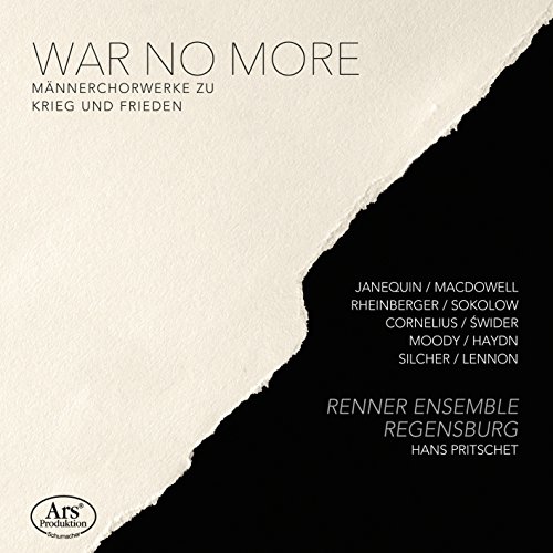 War no more - Werke über Krieg und Frieden aus fünf Jahrhunderten [Audio CD] Renner Ensemble Regensburg Clément Janequin Josef Gabriel Rheinberger Peter Cornelius Josef Swider JohnLennon Friedrich Silcher Michael Haydn Hans Pritschet -