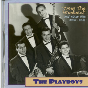 The Playboys - Over The Weekend - And Other Hits 1956-1962 (CD)