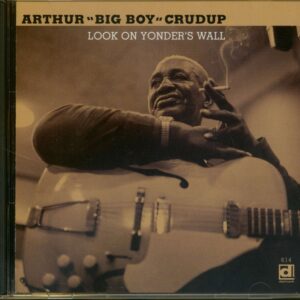 Arthur 'Big Boy' Crudup - Look On Yonder's Wall