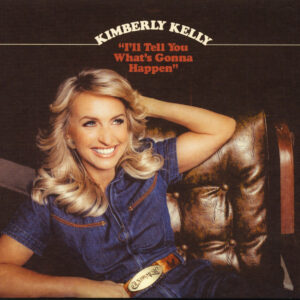 Kimberly Kelly - I'll Tell You What's Gonna Happen (CD)