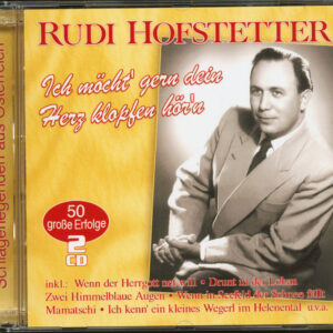 Rudi Hofstetter - Ich möcht' gern dein Herz klopfen hör'n - 50 große Erfolge (2-CD)