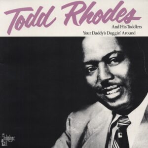 Todd Rhodes - Your Daddy's Doggin' Around (LP)