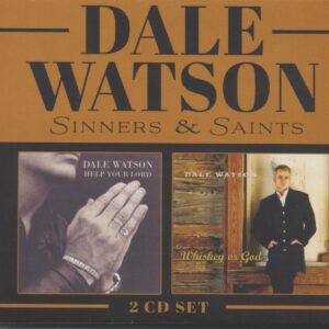 Dale Watson - Sinners & Saints -Whiskey Or God - Help Your Lord (2-CD Set)