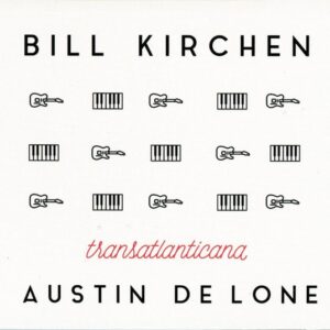 Bill Kirchen & Austin DE Lone - Transatlanticana (CD)