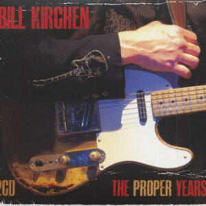 Bill Kirchen - The Proper Years (2-CD)