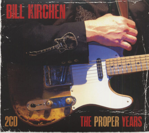 Bill Kirchen - The Proper Years (2-CD)