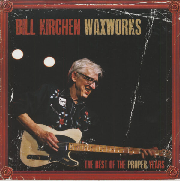 Bill Kirchen - Waxworks - The Best Of The Proper Years (LP