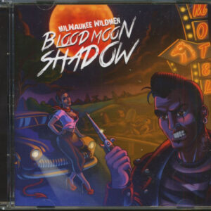 The Milwaukee Wildmen - Blood Moon Shadow (CD)