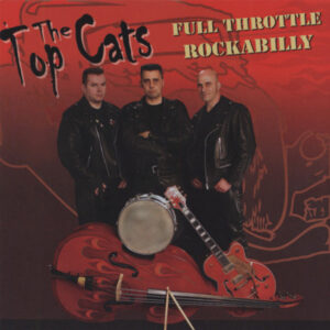 TOP CATS - Full Throttle Rockabilly