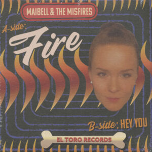 MAIBELL AND THE MISFIRES - Fire - Hey You (7inch