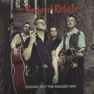 The Ragged Rebels - Rockin' Out The Ragged Way (CD)