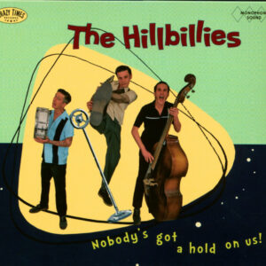 The Hillbillies - Nobody's Got A Hold On Us (CD)