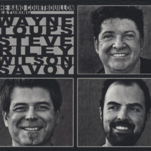 TOUPS/RILEY/SAVOY - The Band Courtbouillon (CD)