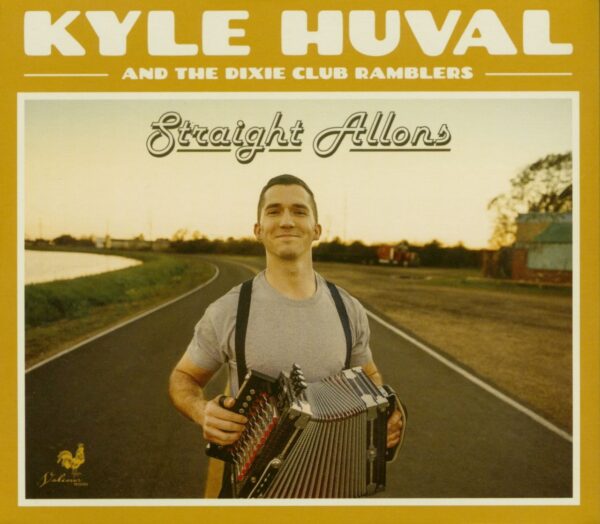 Kyle Huval - Kyle Huval And The Dixie Club Ramblers - Straight Allons (CD)