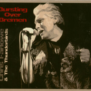 Chris Farlowe & The Thunderbirds - Bursting Over Bremen (2-CD)