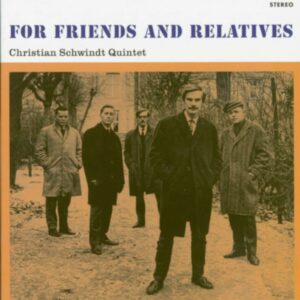 Christian Schwindt Quintet - For Friends And Relatives