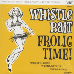 Whistle Bait - Frolic Time! (7inch