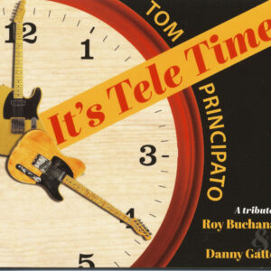 Tom Principato - It's Tele Time - A tribute to Roy Buchanan & Danny Gatton (CD)