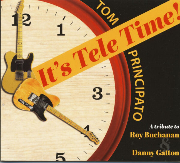 Tom Principato - It's Tele Time - A tribute to Roy Buchanan & Danny Gatton (CD)