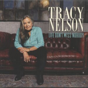 Tracy Nelson - Life Don't Miss Nobody (CD)