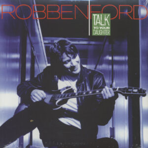 Robben Ford - Talk To Your Daughter (LP)