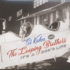 Si Kahn And The Looping Brothers - It's A Dog's Life (CD)