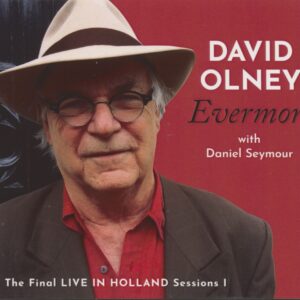 David Olney with Daniel Seymour - Evermore - The Final Live Holland Sessions I (CD)